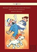 Raggedy Ann And The Golden Butterfly - Illustrated By Johnny Gruelle
