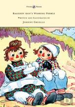 Raggedy Ann'S Wishing Pebble - Written And Illustrated By Johnny Gruelle