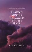 Raging Moons Dragged By The Hair