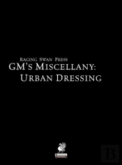 Raging Swan'S Gm'S Miscellany: Urban Dressing