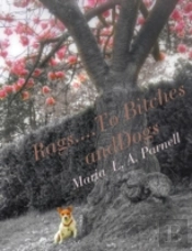 Rags ....To Bitches And Dogs: The Cherry Tree Years, Volume Ii