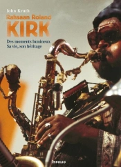 Rahsaan Roland Kirk ; Des Moments Lumineux