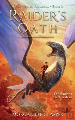 Bertrand.pt - Raider'S Oath (Chronicles Of Alcabaza Book 2)