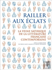 Railler Aux Éclats : La Veine Satirique De La Littérature Française Contemporaine