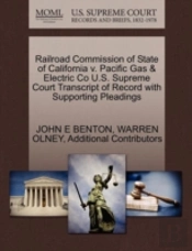 Railroad Commission Of State Of California V. Pacific Gas & Electric Co U.S. Supreme Court Transcript Of Record With Supporting Pleadings
