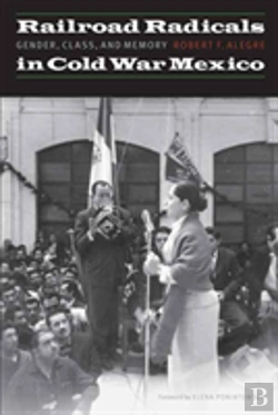 Bertrand.pt - Railroad Radicals In Cold War Mexico