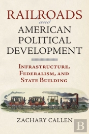 Railroads And American Political Development