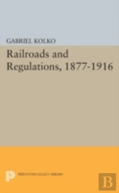 Railroads And Regulations, 1877-1916