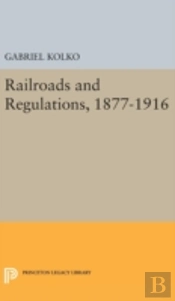 Railroads And Regulations, 1877-1916