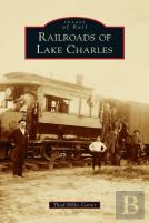 Railroads Of Lake Charles