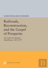 Railroads, Reconstruction, And The Gospel Of Prosperity