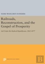 Railroads, Reconstruction, And The Gospel Of Prosperity