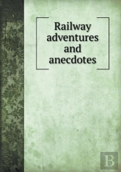 Railway Adventures And Anecdotes