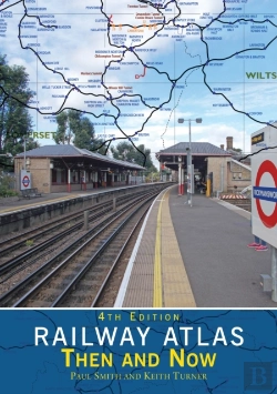 Bertrand.pt - Railway Atlas Then & Now 4th Edition
