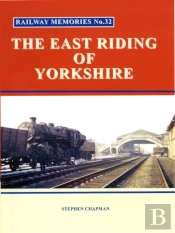 Railway Memories No.32 The East Riding Of Yorkshire