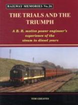 Railway Memories The Trials And The Triumph