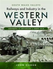 Railways And Industry In The Western Valley