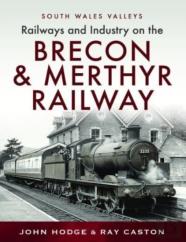 Railways And Industry On The Brecon & Merthyr Railway