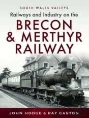 Railways And Industry On The Brecon & Merthyr Railway