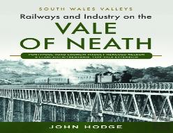 Railways And Industry On The Vale Of Neath