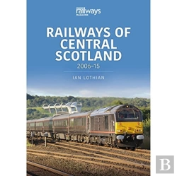 Bertrand.pt - Railways Of Central Scotland: 2006â€“15
