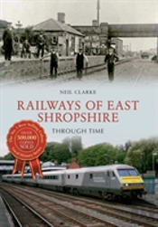 Railways Of East Shropshire Through Time