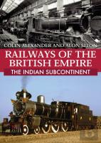Railways Of The British Empire: The Indian Subcontinent