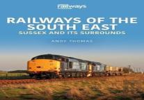 Railways Of The South East: Sussex And Its Surrounds