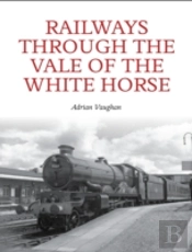 Railways Through The Vale Of The White Horse