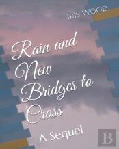 Rain And New Bridges To Cross
