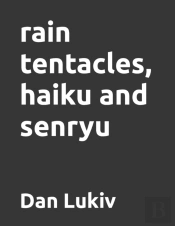 Rain Tentacles, Haiku And Senryu