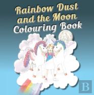 Rainbow Dust And The Moon Colouring Book