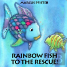 Rainbow Fish To The Rescue