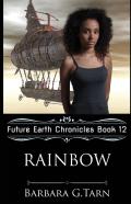 Rainbow (Future Earth Chronicles Book 12)