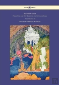 Bertrand.pt - Rainbow Gold - Poems Old And New Selected For Boys And Girls - Illustrated By Dugald Stewart Walker