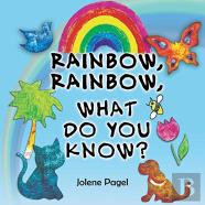 Rainbow, Rainbow, What Do You Know?