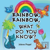 Rainbow, Rainbow, What Do You Know?