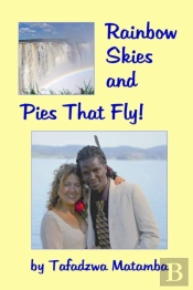 Rainbow Skies And Pies That Fly