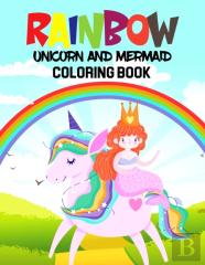 Rainbow-Unicorn And Mermaid Coloring Book
