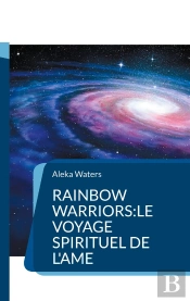 Rainbow Warriors Voyage Spirituel De Ame