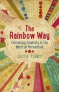 Rainbow Way, The Â€“ Cultivating Creativity In The Midst Of Motherhood