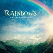 Rainbows, A No Text Picture Book