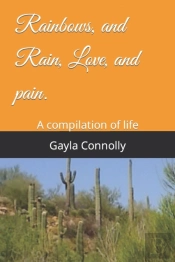 Rainbows, And Rain, Love, And Pain.: A C