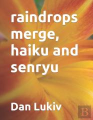 Raindrops Merge, Haiku And Senryu