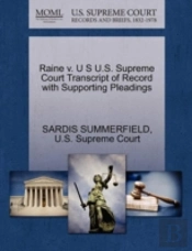 Raine V. U S U.S. Supreme Court Transcript Of Record With Supporting Pleadings