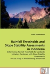 Rainfall Thresholds And Slope Stability Assessments In Indonesia