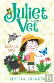 Rainforest Camp: Juliet, Nearly A Vet (Book 12)