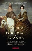 Rainhas de Portugal e Espanha (Margarida de Áustria e Isabel de Bourbon)
