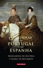 Rainhas de Portugal e Espanha (Margarida de Áustria e Isabel de Bourbon)