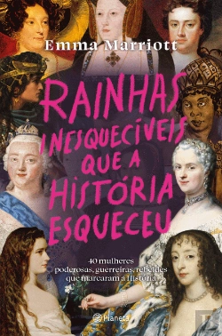 Bertrand.pt - Rainhas Inesquecíveis que a História Esqueceu